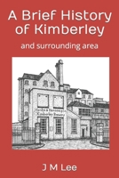 A Brief History of Kimberley: and surrounding area B0B14FH3WT Book Cover