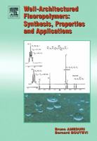 Well-Architectured Fluoropolymers: Synthesis, Properties and Applications 0080443885 Book Cover