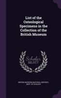 List of the Osteological Specimens in the Collection of the British Museum 1146596863 Book Cover