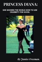 PRINCESS DIANA:: She showed the world how to use celebrity for good. B0BD2TRT32 Book Cover