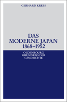 Das Moderne Japan 1868-1952: Von Der Meiji-Restauration Bis Zum Friedensvertrag Von San Francisco 3486558943 Book Cover