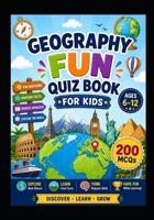 Geography Fun Quiz Book for Kids: 200 Fun Multiple Choice Questions for Kids B0HBD2LYVV Book Cover