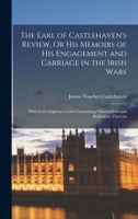 The Earl of Castlehaven's Review, Or His Memoirs of His Engagement and Carriage in the Irish Wars: With Lord Anglesey's Letter Containing Observations and Reflexions Thereon 1019132477 Book Cover