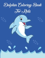 Dolphin coloring book For kids: Cute Coloring Gift for toddlers and Dolphin Lovers , Fun coloring gift for boys and girls B08P4S5KQL Book Cover