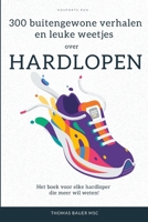 300 bijzondere verhalen en leuke weetjes over hardlopen: Het boek voor elke hardloper die meer wil weten! (Dutch Edition) B0H7S4FGM4 Book Cover