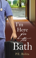 I'm Here for the Bath 1952750296 Book Cover