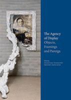 The Agency of Display: Objects, Framings, and Parerga 3954984164 Book Cover