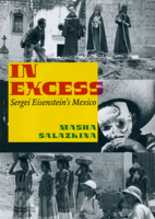 In Excess: Sergei Eisenstein's Mexico 0226734145 Book Cover