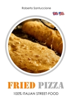 FRIED PIZZA • 100% ITALIAN STREET-FOOD: OPERATIONAL GUIDE B089CKB639 Book Cover