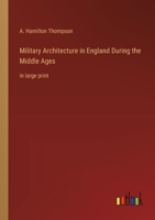 Military Architecture in England During the Middle Ages: in large print 3368372343 Book Cover
