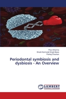 Periodontal symbiosis and dysbiosis - An Overview 6205511967 Book Cover