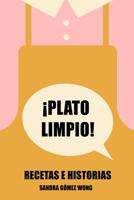 ¡Plato limpio!: Recetas e historias (Spanish Edition) 1095077945 Book Cover