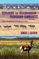 Exploring the Neighborhood Pronghorn Community: Pronghorn Antelope Observation and Zooarchaeology in Colorado 1088257771 Book Cover