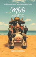 Moo and Let Go: A personal growth book like no other B0FWBQ18BR Book Cover