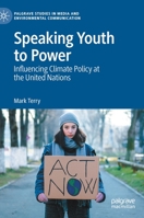 Speaking Youth to Power: Influencing Climate Policy at the United Nations 3031142977 Book Cover