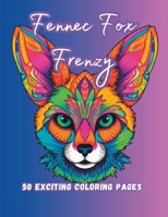 Fennec Fox Frenzy: 50 Exciting Coloring Pages B0C5YVYB6F Book Cover