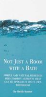 Not Just a Room with a Bath: Simple and Natural Remedies for Common Ailments That Can Be Applied in One's Own Bathroom 0852072910 Book Cover