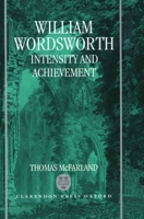 William Wordsworth: Intensity and Achievement 019811253X Book Cover
