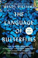 The Language of Butterflies: How Thieves, Hoarders, Scientists, and Other Obsessives Unlocked the Secrets of the World's Favorite Insect 1501178075 Book Cover