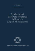 Synthesis and Backward Reference in Husserl's Logical Investigations (Phaenomenologica) 0792331052 Book Cover