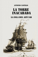 La Torre Inacabada: La Isla del Az�car 1548478660 Book Cover