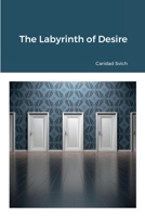 The Labyrinth of Desire 1387786873 Book Cover