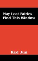 May Lost Fairies Find This Window 1432781987 Book Cover