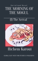 The Morning of the Mogul: Arrival B0BL5X2P8M Book Cover