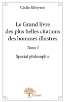 Le Grand Livre des plus belles citations des hommes illustres, spécial philosophie - Tome 1 (French Edition) 2332934073 Book Cover