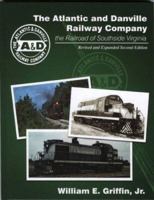 The Atlantic and Danville Railway Company: the Railroad of Southside Virginia 0976620138 Book Cover