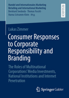 Consumer Responses to Corporate Responsibility and Branding: The Roles of Multinational Corporations’ Media Investments, National Institutions and ... Retailing and International Marketing) 3658479159 Book Cover
