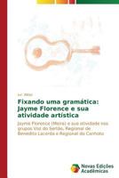 Fixando uma gramática: Jayme Florence e sua atividade artística 3639687493 Book Cover