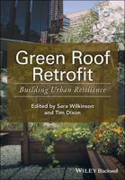 Green Roof Retrofit: Building Urban Resilience (Innovation in the Built Environment) 1119055571 Book Cover