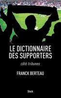 Le Dictionnaire Des Supporters: Côté Tribunes 2234073340 Book Cover
