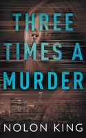 Three Times A Murder 1629551473 Book Cover