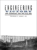 Engineering Victory: How Technology Won the Civil War 1421419378 Book Cover