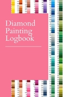 Diamond Painting Logbook: A Cute Pink Color DMC Chart Gemstones Crystals Theme Efficient Inventory Log, Notebook, Tracker, Diary, Organizer and Prompt Guided Journal with Picture Photo Space to Keep R 1686617135 Book Cover