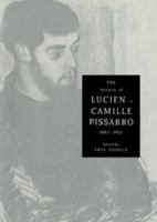 The Letters of Lucien to Camille Pissarro, 1883-1903 (Cambridge Studies in the History of Art) 0521021677 Book Cover