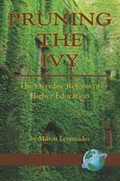 Pruning the Ivy: The Overdue Reformation of Higher Education (Hc) 159311740X Book Cover