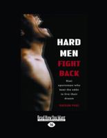 Hard Men Fight Back: Kiwi Sportsmen Who Beat the Odds to Live Their Dreams (Large Print) 1458780104 Book Cover