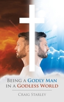 Being a Godly Man in a Godless World B0CG8W5D2H Book Cover