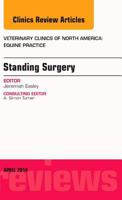 Standing Surgery, An Issue of Veterinary Clinics of North America: Equine Practice (Volume 30-1) 0323290221 Book Cover