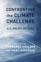 Confronting the Climate Challenge: U.S. Policy Options 0231179022 Book Cover