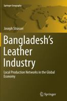Bangladesh's Leather Industry: Local Production Networks in the Global Economy 3319225472 Book Cover