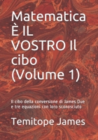 Matematica � IL VOSTRO Il cibo (Volume 1): Il cibo della conversione di James Due e tre equazioni con loro sconosciuto B08R8ZDCH9 Book Cover