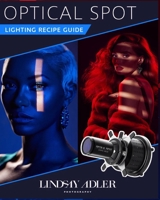 Optical Spot Lighting Recipe Guide B0BJTFPQ5D Book Cover