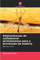 Administração de sulfadoxina-pirimetamina para a prevenção da malária: Mali 2015- 2016 6205846039 Book Cover