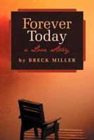 Forever Today: A Love Story 1475927703 Book Cover
