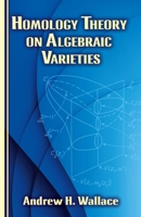Homology Theory on Algebraic Varieties 0486787842 Book Cover