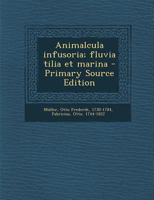 Animalcula Infusoria Fluvia Tilia Et Marina: Quae Detexit, Sustematice Descripsit Et Ad Vivum Delineari Curavit (Classic Reprint) 1287785638 Book Cover